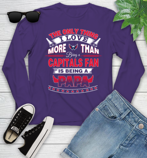 NHL The Only Thing I Love More Than Being A Washington Capitals Fan Is Being A Papa Hockey Youth Long Sleeve 4
