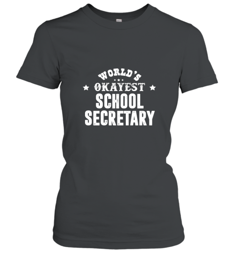 Worlds Okayest School Secretary T shirt Women T-Shirt