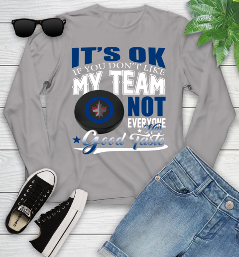 Winnipeg Jets NHL Hockey You Don't Like My Team Not Everyone Has Good Taste Youth Long Sleeve 5