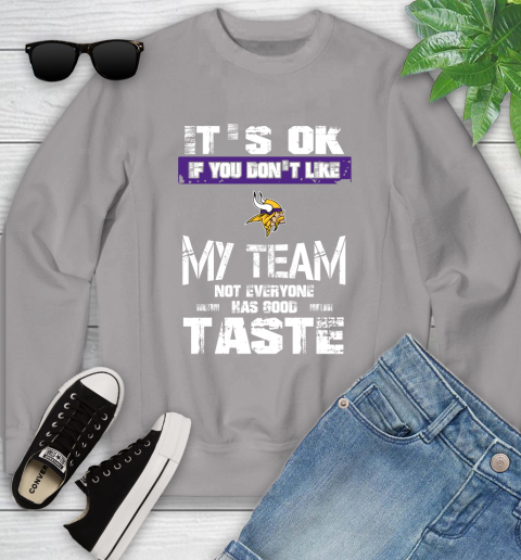 Minnesota Vikings NFL Football It's Ok If You Don't Like My Team Not Everyone Has Good Taste Youth Sweatshirt 3