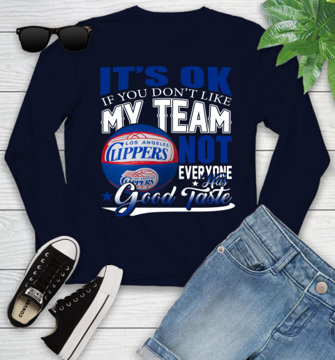 NBA It's Ok If You Don't Like My Team Los Angeles Clippers Not Everyone Has Good Taste Basketball Youth Long Sleeve 2