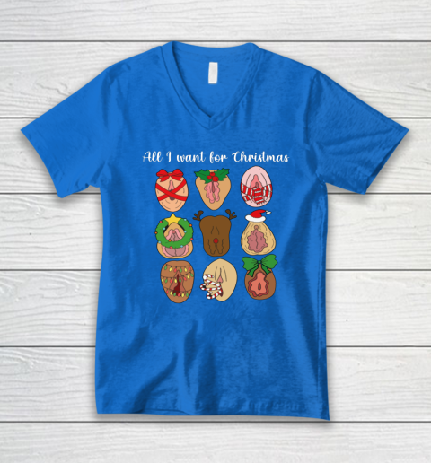 All I Want For Christmas Is Pussy Ugly Christmas Funny Naughty Santa V-Neck T-Shirt 4