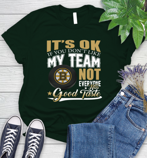 Boston Bruins NHL Hockey You Don't Like My Team Not Everyone Has Good Taste Women's T-Shirt 6