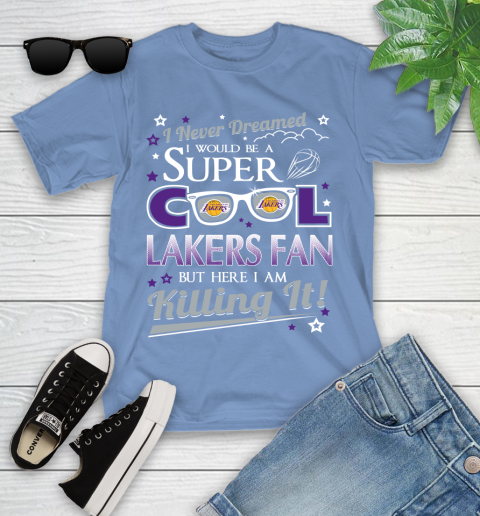 Los Angeles Lakers NBA Basketball I Never Dreamed I Would Be Super Cool Fan Youth T-Shirt 15