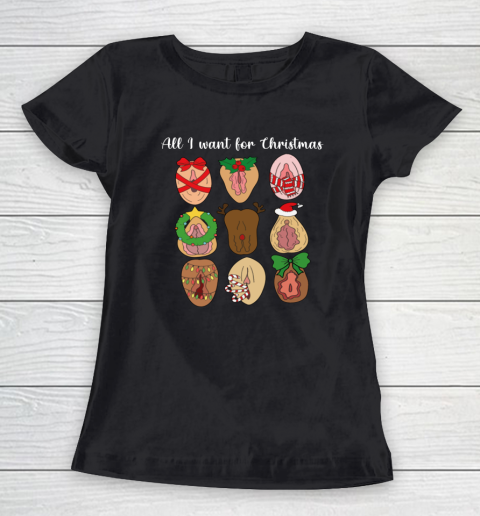 All I Want For Christmas Is Pussy Ugly Christmas Funny Naughty Santa Women's T-Shirt