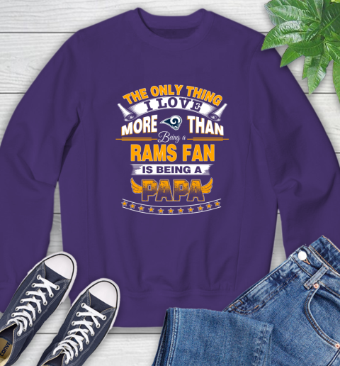 NFL The Only Thing I Love More Than Being A Los Angeles Rams Fan Is Being A Papa Football Sweatshirt 4