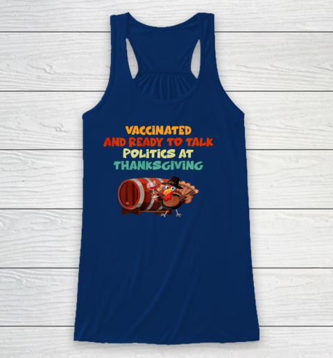 Vaccinated And Ready To Talk Politics At Thanksgiving Racerback Tank 4