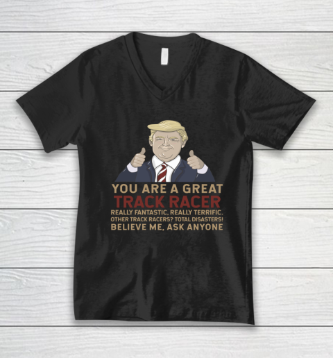 Trump You Are A Great Great Track Racer V-Neck T-Shirt