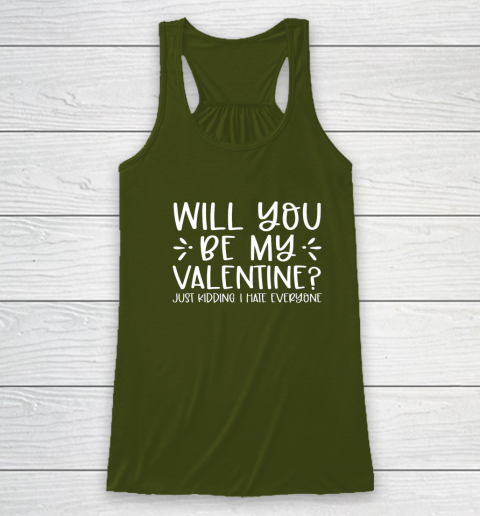 Funny Will You Be My Valentine Just Kidding I Hate Everyone Racerback Tank 2