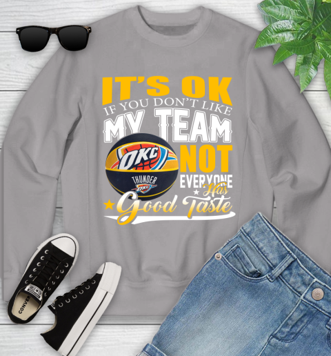 NBA It's Ok If You Don't Like My Team Oklahoma City Thunder Not Everyone Has Good Taste Basketball Youth Sweatshirt 3