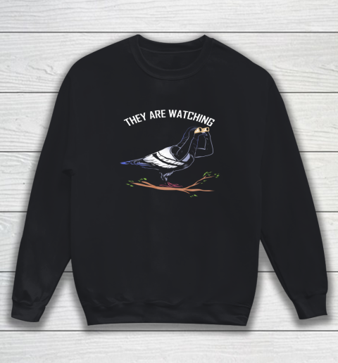 Birds Are Not Real Shirt They are Watching Funny Sweatshirt