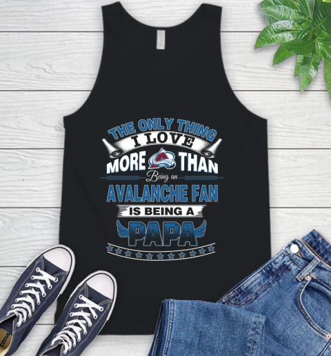 NHL The Only Thing I Love More Than Being A Colorado Avalanche Fan Is Being A Papa Hockey Tank Top