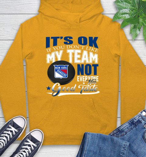New York Rangers NHL Hockey You Don't Like My Team Not Everyone Has Good Taste Hoodie 2