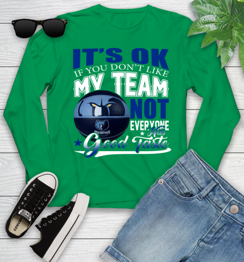 NBA It's Ok If You Don't Like My Team Memphis Grizzlies Not Everyone Has Good Taste Basketball Youth Long Sleeve 7