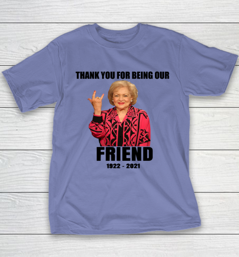 Betty White Shirt Thank you for being our friend 1922  2021 Youth T-Shirt 7