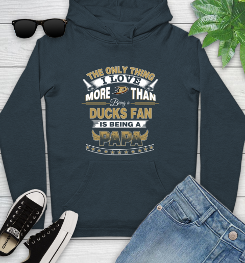 NHL The Only Thing I Love More Than Being A Anaheim Ducks Fan Is Being A Papa Hockey Youth Hoodie 10