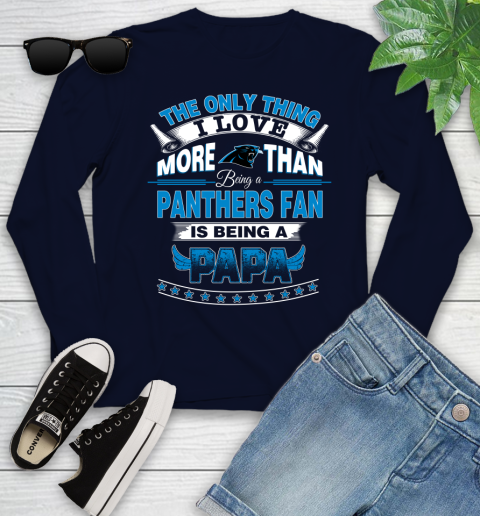 NFL The Only Thing I Love More Than Being A Carolina Panthers Fan Is Being A Papa Football Youth Long Sleeve 2
