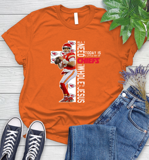 Patrick Mahomes All I Need Today Is A Little Bit Of Chiefs And A Whole Lot Of Jesus Women's T-Shirt 3