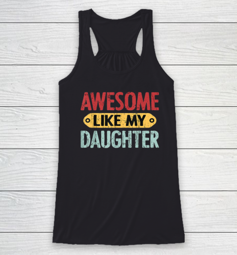 Awesome Like My Daughter Funny Racerback Tank