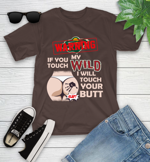 Minnesota Wild NHL Hockey Warning If You Touch My Team I Will Touch My Butt Youth T-Shirt 7
