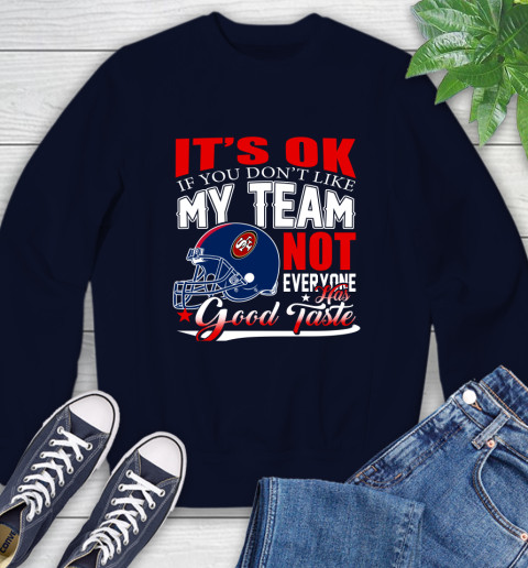 NFL It's Ok If You Don't Like My Team San Francisco 49ers Not Everyone Has Good Taste Football Sweatshirt 2