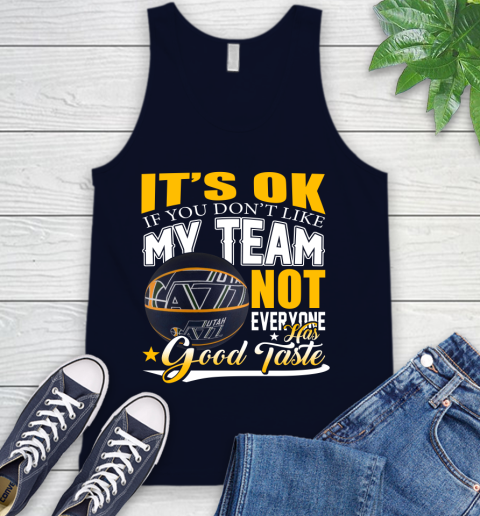 NBA It's Ok If You Don't Like My Team Utah Jazz Not Everyone Has Good Taste Basketball Tank Top 2
