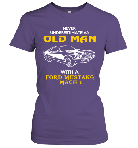 Old Man With Ford Mustang Mach 1 Gift Never Underestimate Old Man Grandpa Father Husband Who Love or Own Vintage Car Women Tee