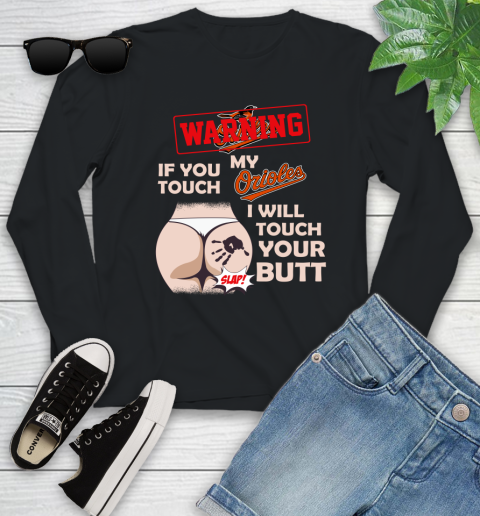 Baltimore Orioles MLB Baseball Warning If You Touch My Team I Will Touch My Butt Youth Long Sleeve