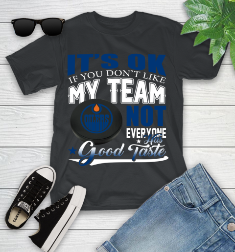 Edmonton Oilers NHL Hockey You Don't Like My Team Not Everyone Has Good Taste Youth T-Shirt