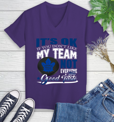 Toronto Maple Leafs NHL Hockey You Don't Like My Team Not Everyone Has Good Taste Women's V-Neck T-Shirt 3
