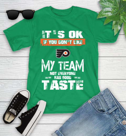 Philadelphia Flyers NHL Hockey It's Ok If You Don't Like My Team Not Everyone Has Good Taste Youth T-Shirt 8