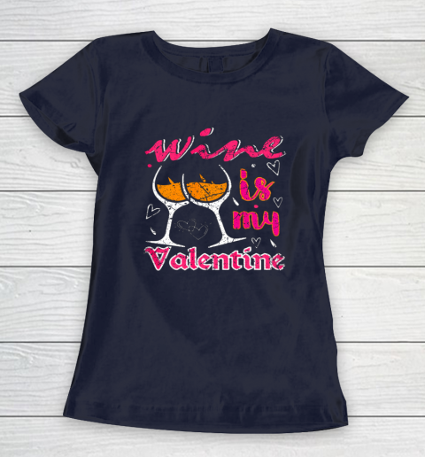 Wine Is My Valentine Funny Vintage Valentines Day Women's T-Shirt 2