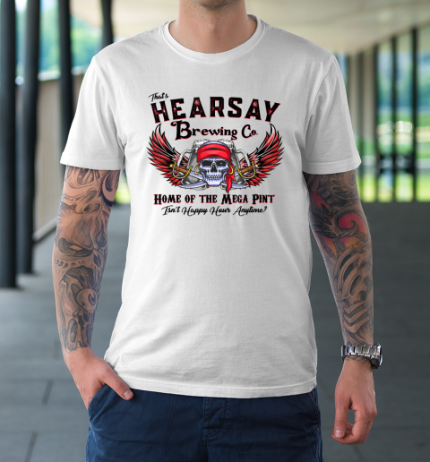 That's Hearsay Brewing Co Home Of The Mega Pint Funny Skull T-Shirt
