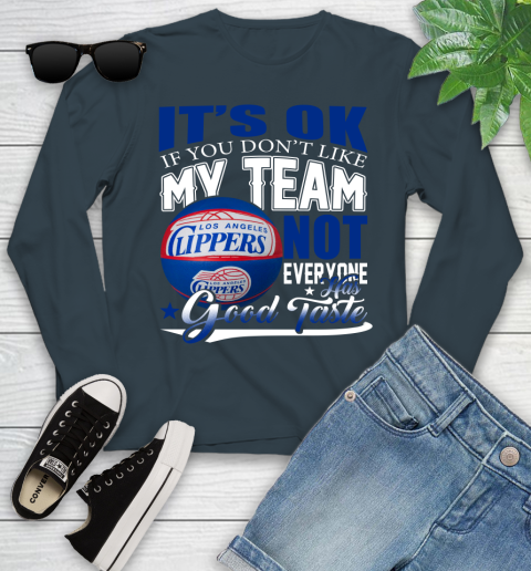 NBA It's Ok If You Don't Like My Team Los Angeles Clippers Not Everyone Has Good Taste Basketball Youth Long Sleeve 9