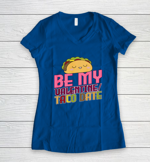 Be My Valentine Taco Date Women's V-Neck T-Shirt 12