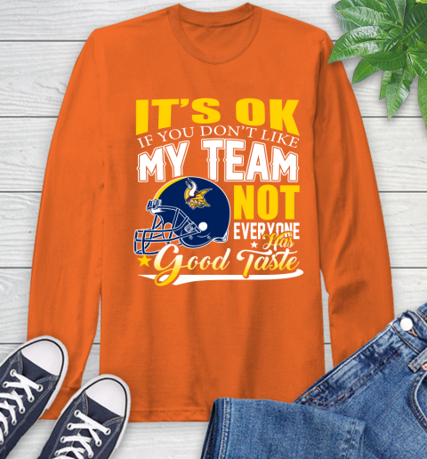 New England Patriots NFL Football You Don't Like My Team Not Everyone Has Good Taste (2) Long Sleeve T-Shirt 4