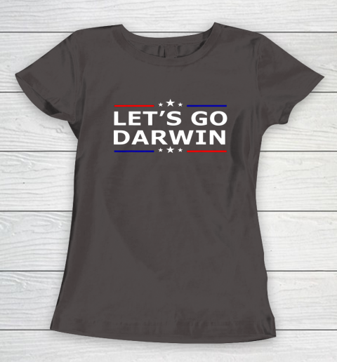 Lets Go Darwin Funny Sarcastic Lets Go Darwin Women's T-Shirt 5