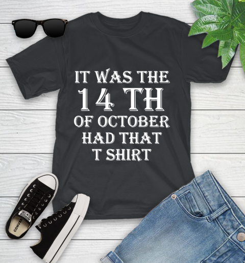 It Was The 14th Of October Had That Youth T-Shirt