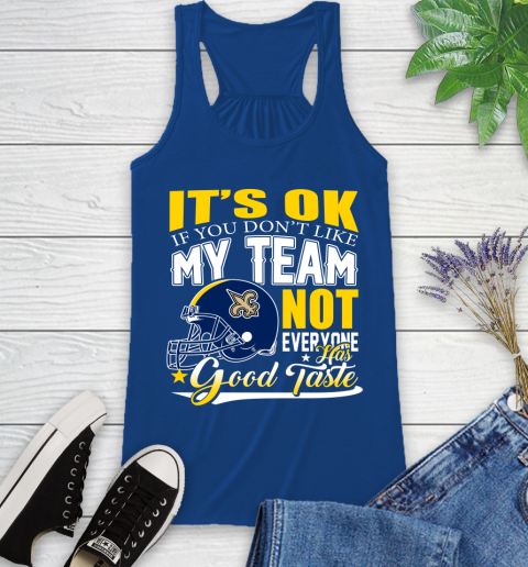 New Orleans Saints NFL Football You Don't Like My Team Not Everyone Has Good Taste Racerback Tank 8