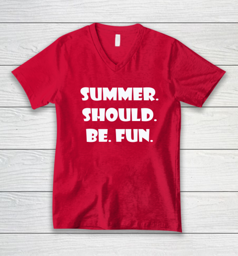 Summer Should Be Fun Shirt V-Neck T-Shirt 11