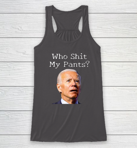 Who Shit My Pants Funny Anti Joe Biden Bathroom Accident In Rome Racerback Tank 7