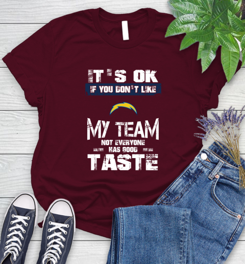 San Diego Chargers NFL Football It's Ok If You Don't Like My Team Not Everyone Has Good Taste Women's T-Shirt 7