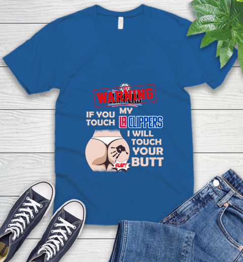 LA Clippers NBA Basketball Warning If You Touch My Team I Will Touch My Butt V-Neck T-Shirt 5