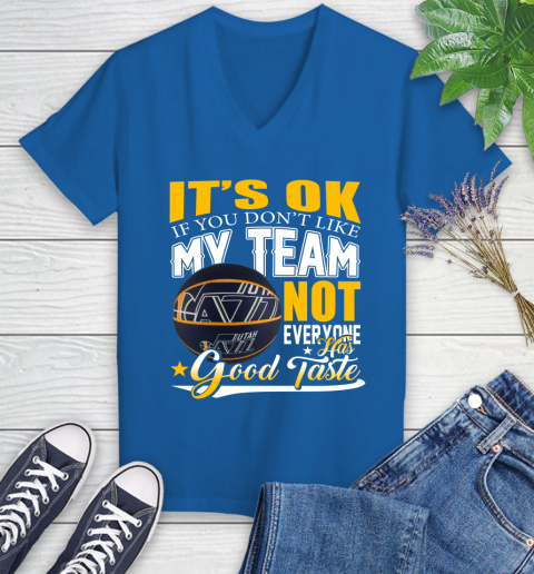 NBA It's Ok If You Don't Like My Team Utah Jazz Not Everyone Has Good Taste Basketball Women's V-Neck T-Shirt 10