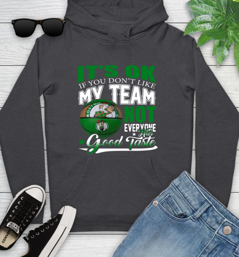 NBA It's Ok If You Don't Like My Team Boston Celtics Not Everyone Has Good Taste Basketball Youth Hoodie 8