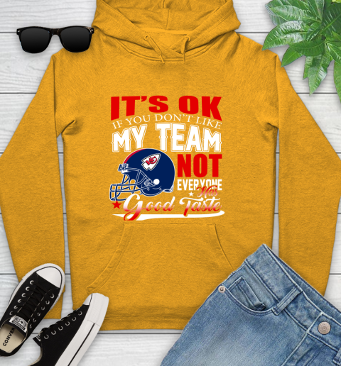 Kansas City Chiefs NFL Football You Don't Like My Team Not Everyone Has Good Taste Youth Hoodie 2