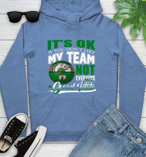 NBA It's Ok If You Don't Like My Team Boston Celtics Not Everyone Has Good Taste Basketball Youth Hoodie 13