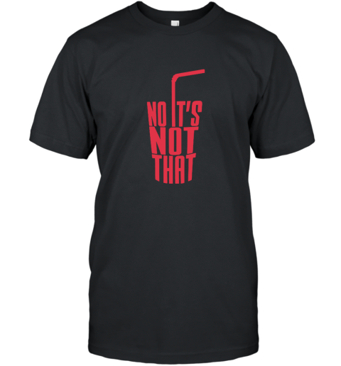 NO IT_S NOT THAT Danny Duncan Gary Winthorpe T Shirt T-Shirt