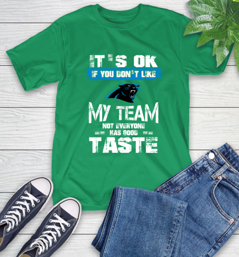 Carolina Panthers NFL Football It's Ok If You Don't Like My Team Not Everyone Has Good Taste (1) T-Shirt 7