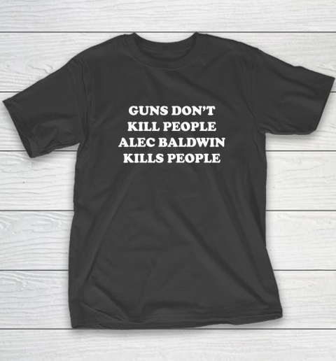 Donald Trump Jr T Shirt Guns Don't Kill People Alec Baldwin Kills People T-Shirt